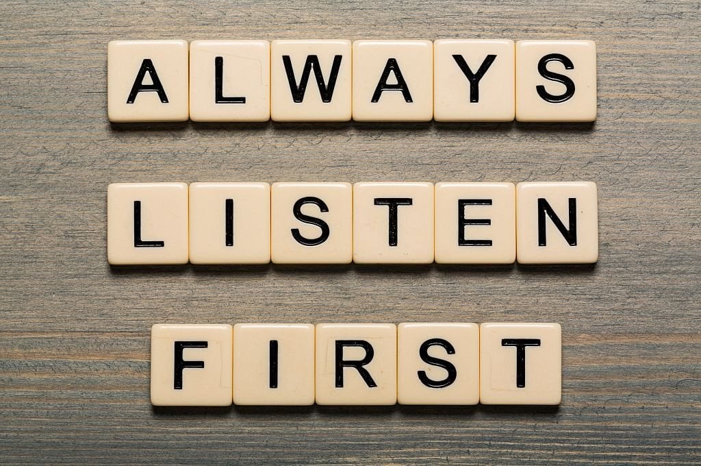 Listen to the customer first